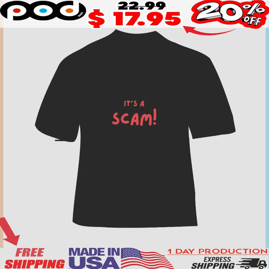 IT'S A SCAM Shirt