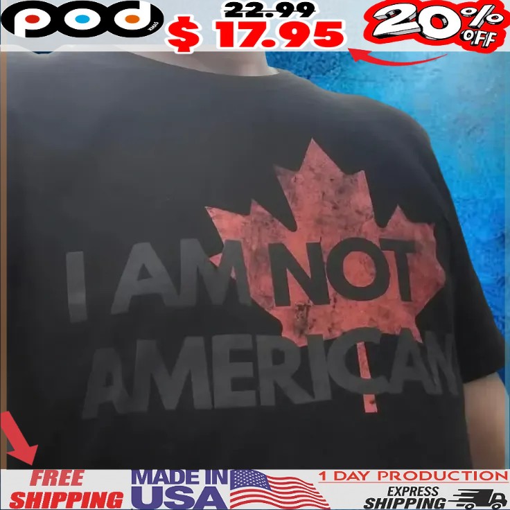 I Am Not American  Canada T Shirt