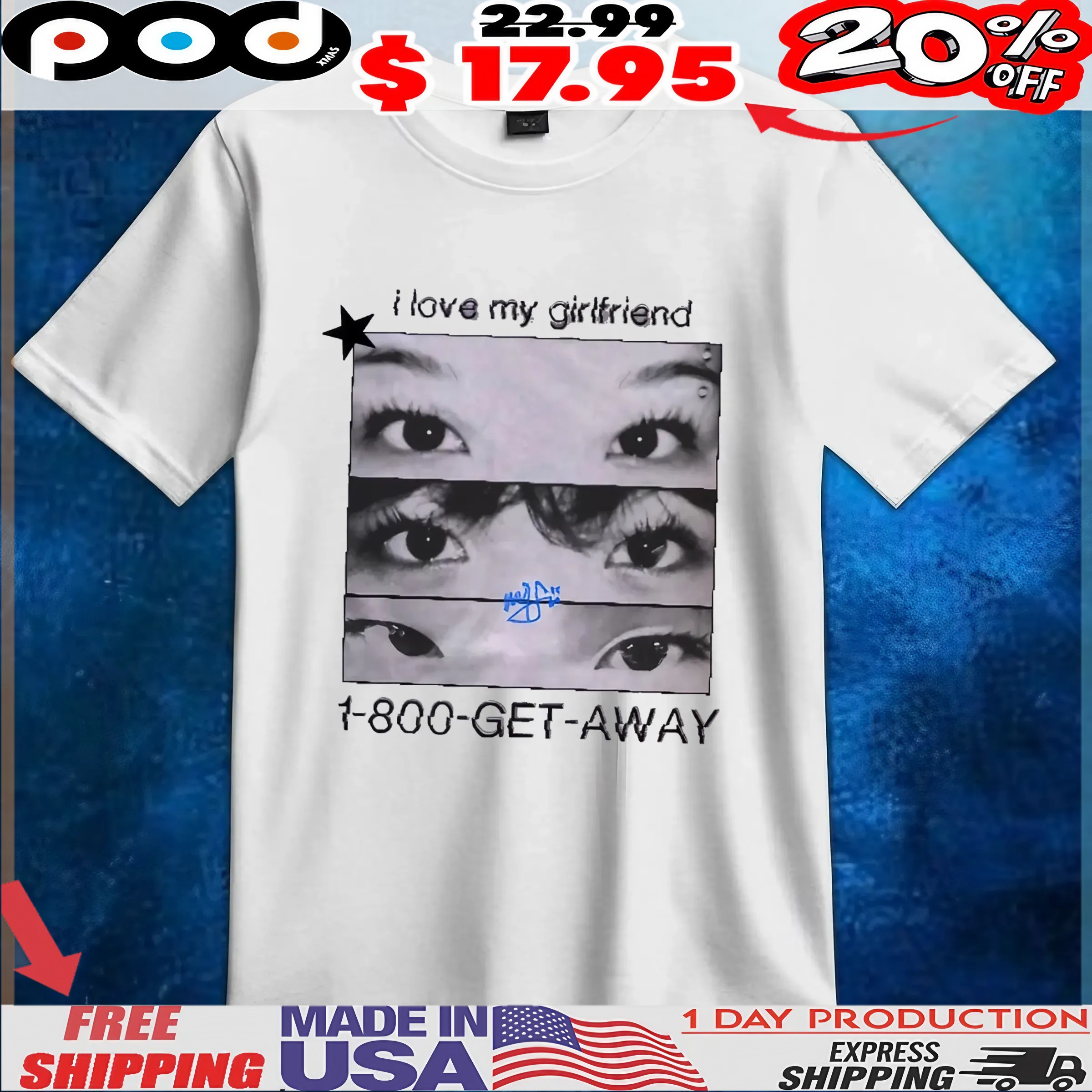 I Love My Girlfriend 1-800-get-away Eyes T Shirt