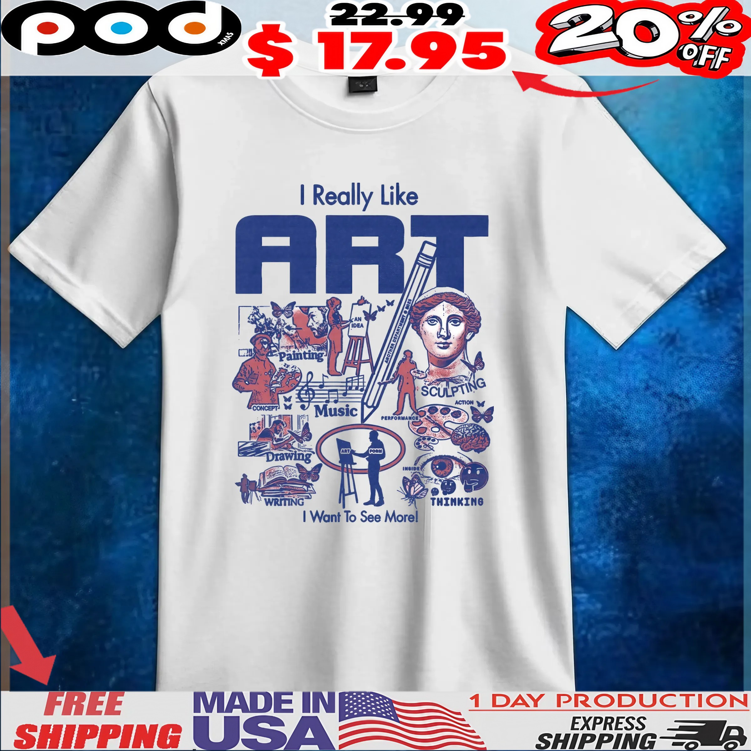 I Really Like ART I Want To See More T Shirt 1 I Really Like ART I Want To See More T Shirt