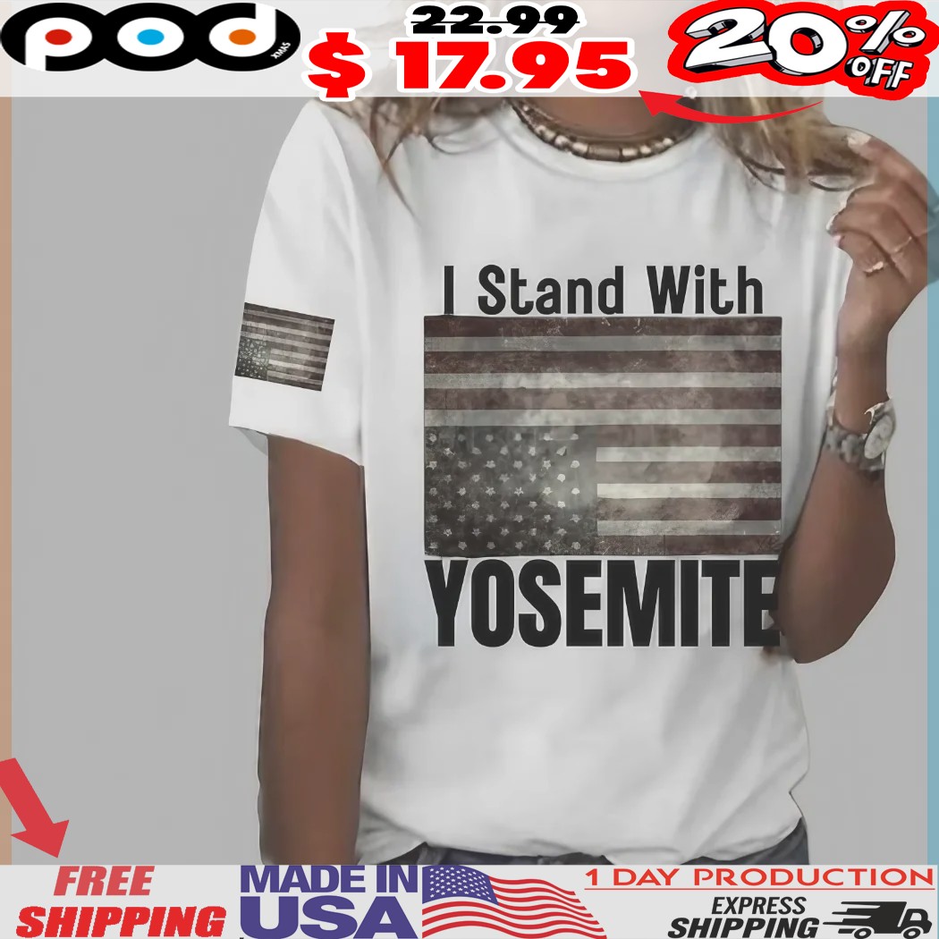 I Stand With Yosemite Support Nature & Preserve Parks American Flag Shirt