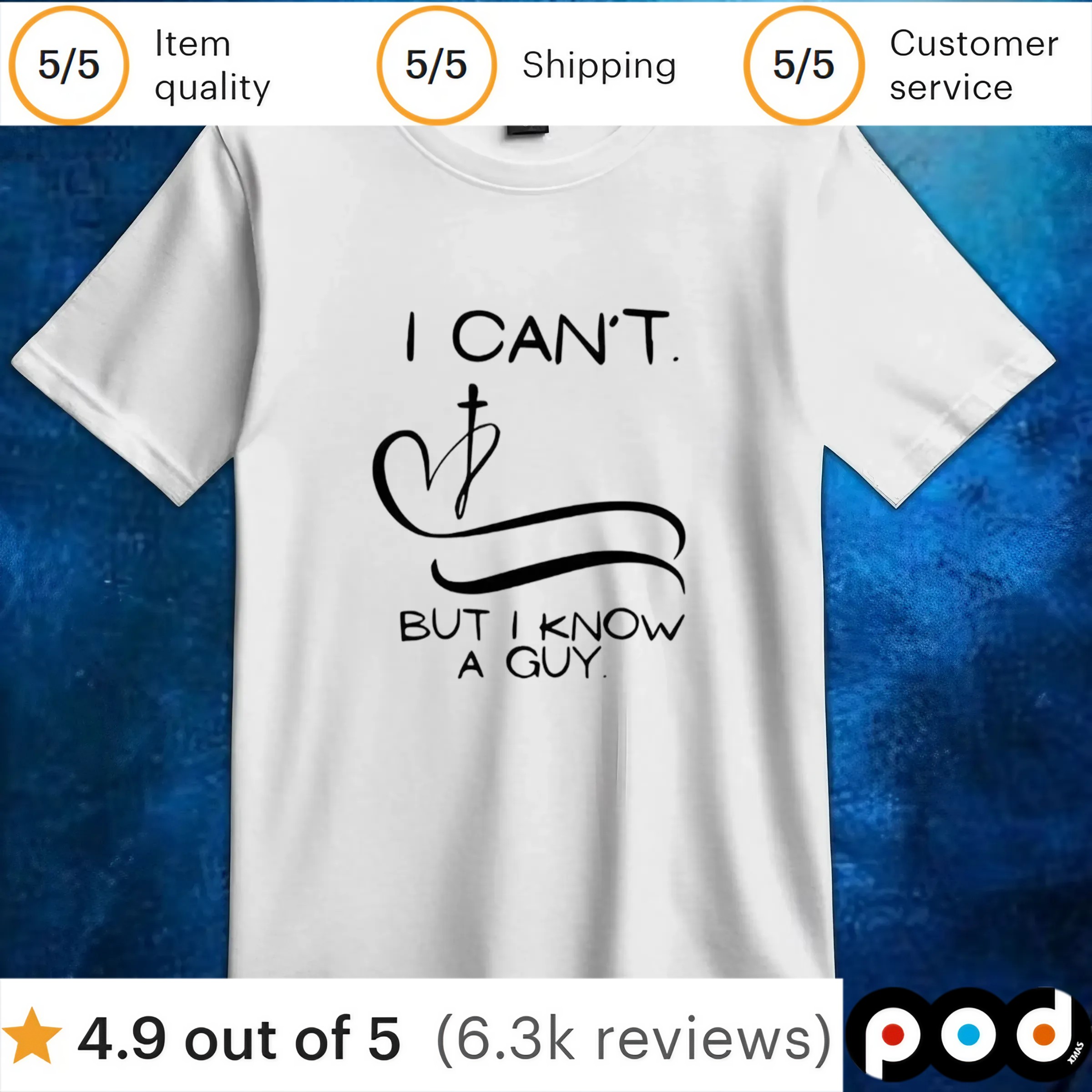 I can’t but I know a guy t shirt