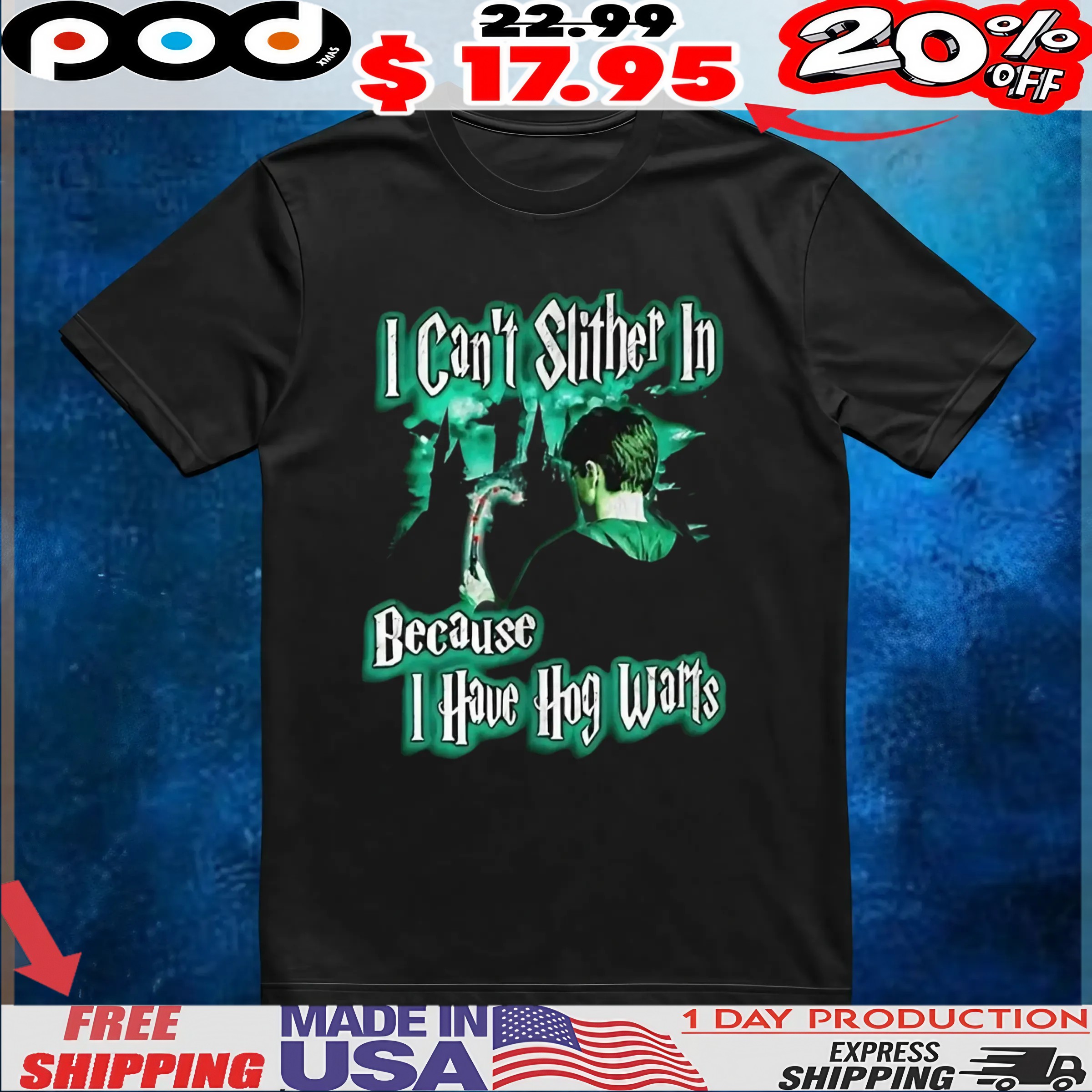 I can’t slither in because I have Hogwarts t shirt 6 I can’t slither in because I have Hogwarts t shirt