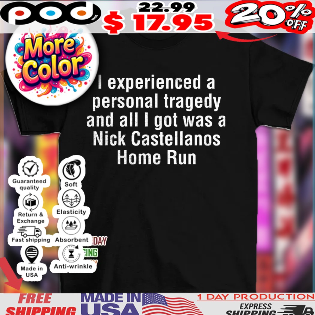 I experienced a personal tragedy and all I got was a Nick Castellanos home run text shirt 1 I experienced a personal tragedy and all I got was a Nick Castellanos home run text shirt