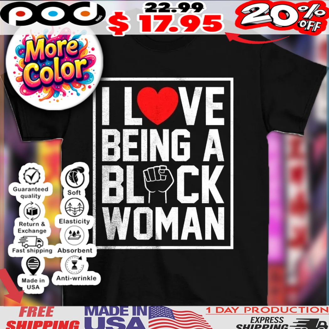 I love being a black woman best vintage shirt 1 I love being a black woman best vintage shirt