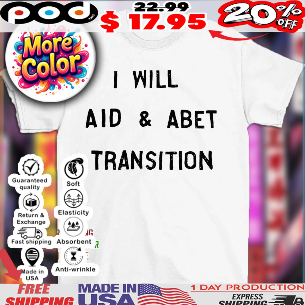 I will aid and abet transition shirt