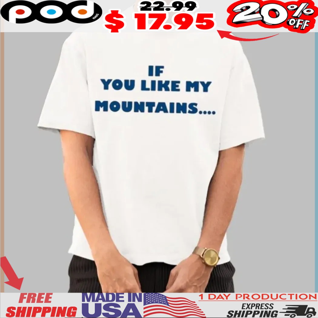 If You Like My Mountains You'll Love My Busch Beer Shirt