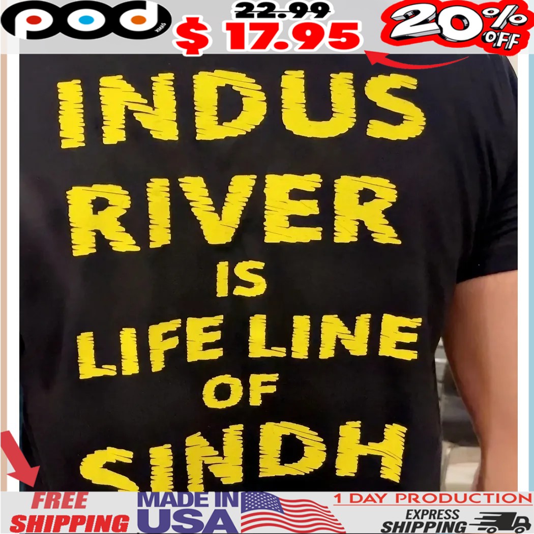 Indus River Is Life Line Of Sindh Shirt