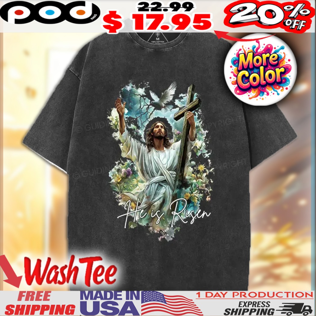 Jesus Christ He Is Risen Christian Shirt 1 Jesus Christ He Is Risen Christian Shirt