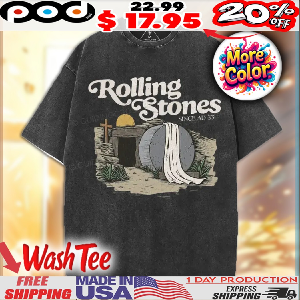 Jesus Tomb Rolling Stone since ad 33 Christian Shirt 1 Jesus Tomb Rolling Stone since ad 33 Christian Shirt