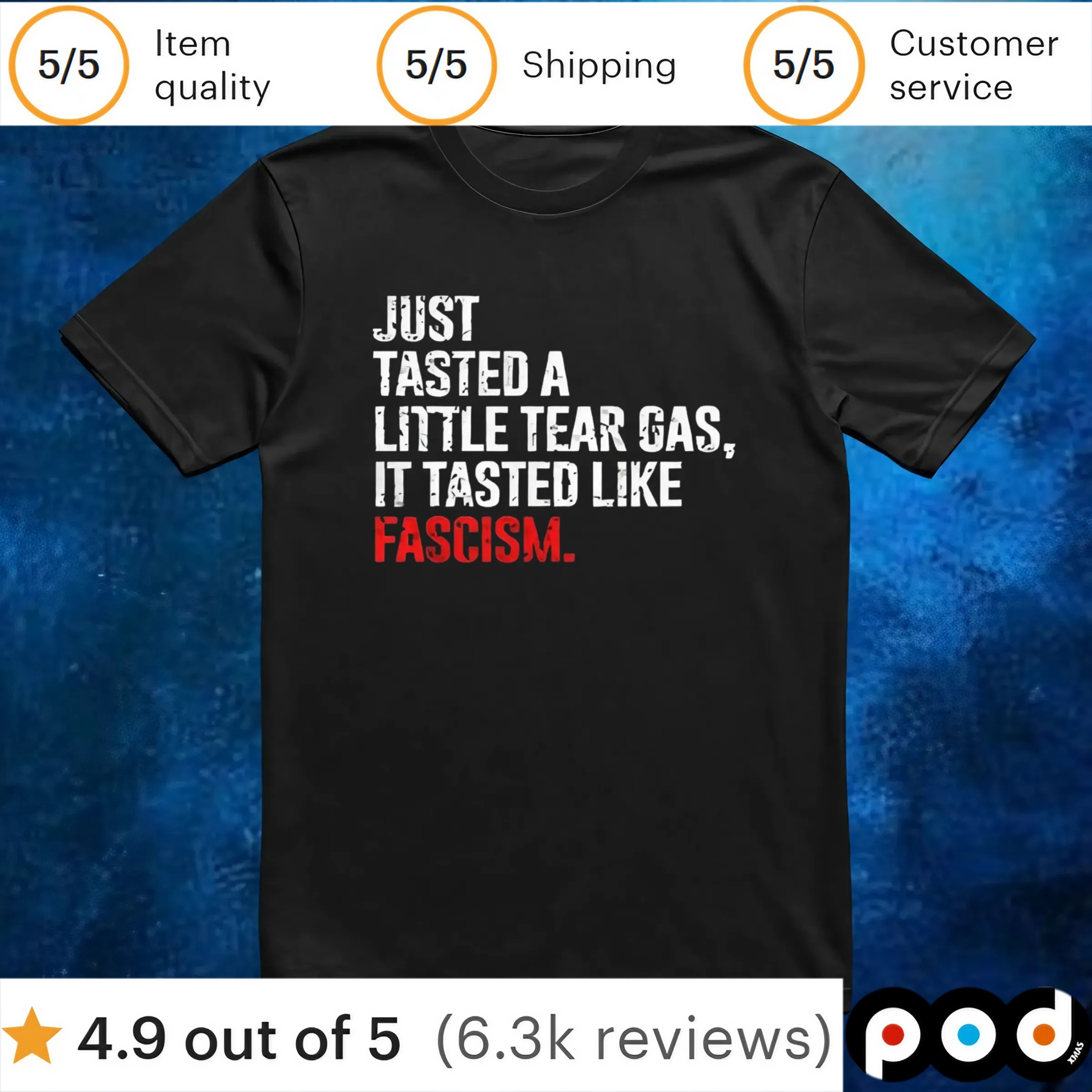 Just tasted a little tear gas it tasted like fascism t shirt