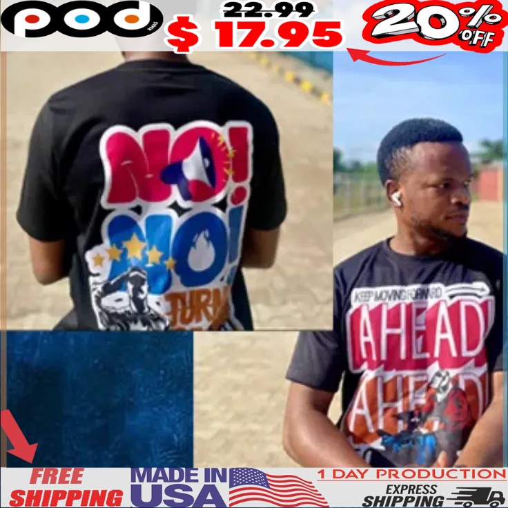 Keep Moving Forward Ahead Ahead No Turning Back T Shirt