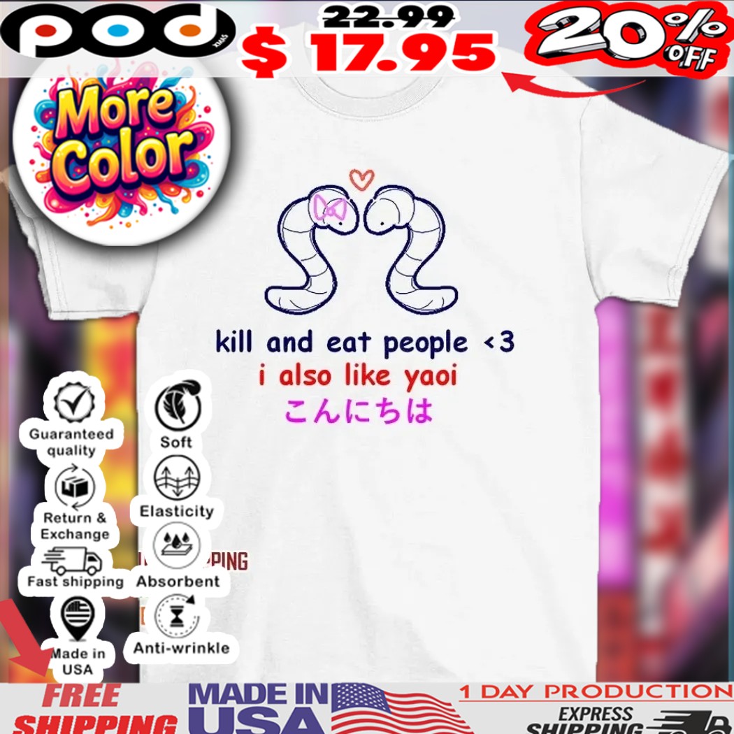 Kill and eat people I also like yaoi Earthworm shirt 1 Kill and eat people I also like yaoi Earthworm shirt