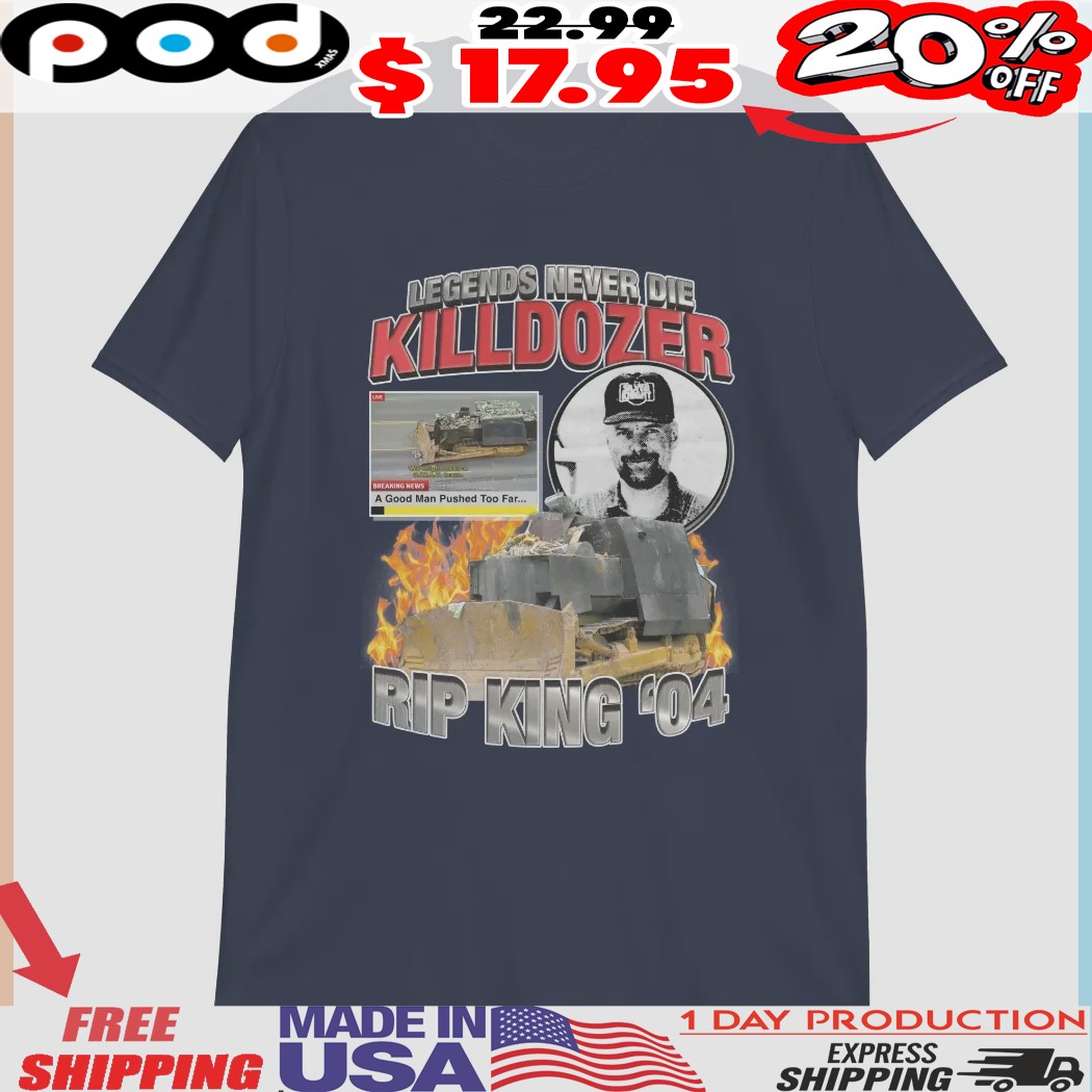 Legends Never Die Killdozer Rip King '04 Shirt