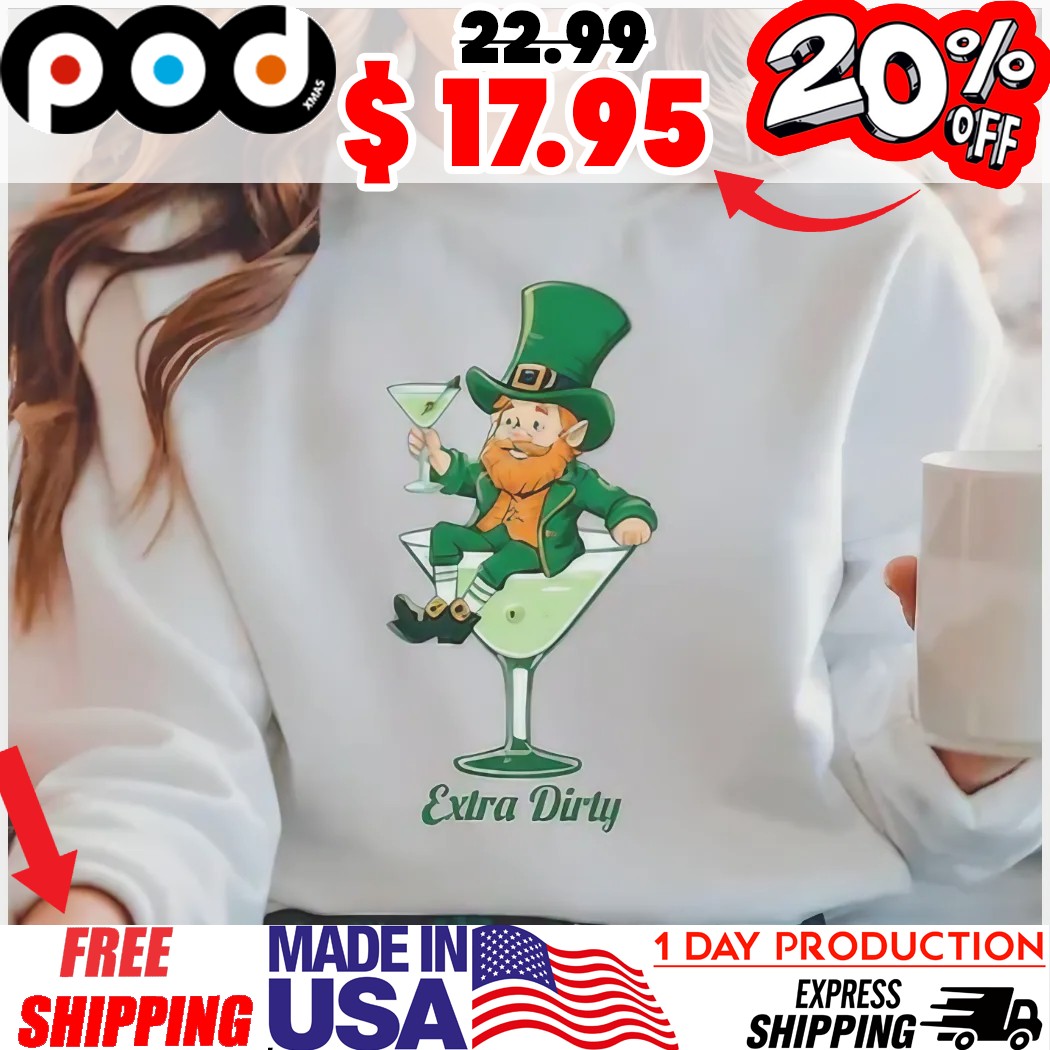 Leprechaun Enjoying Lucky Martini Extra Dirty St Patrick’s Day Shirt