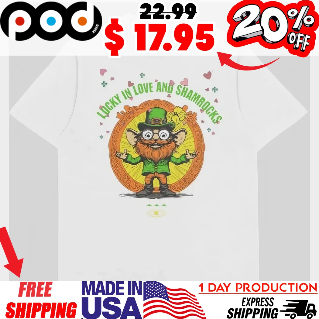 Leprechaun Lucky In Love And Shamrocks Shirt