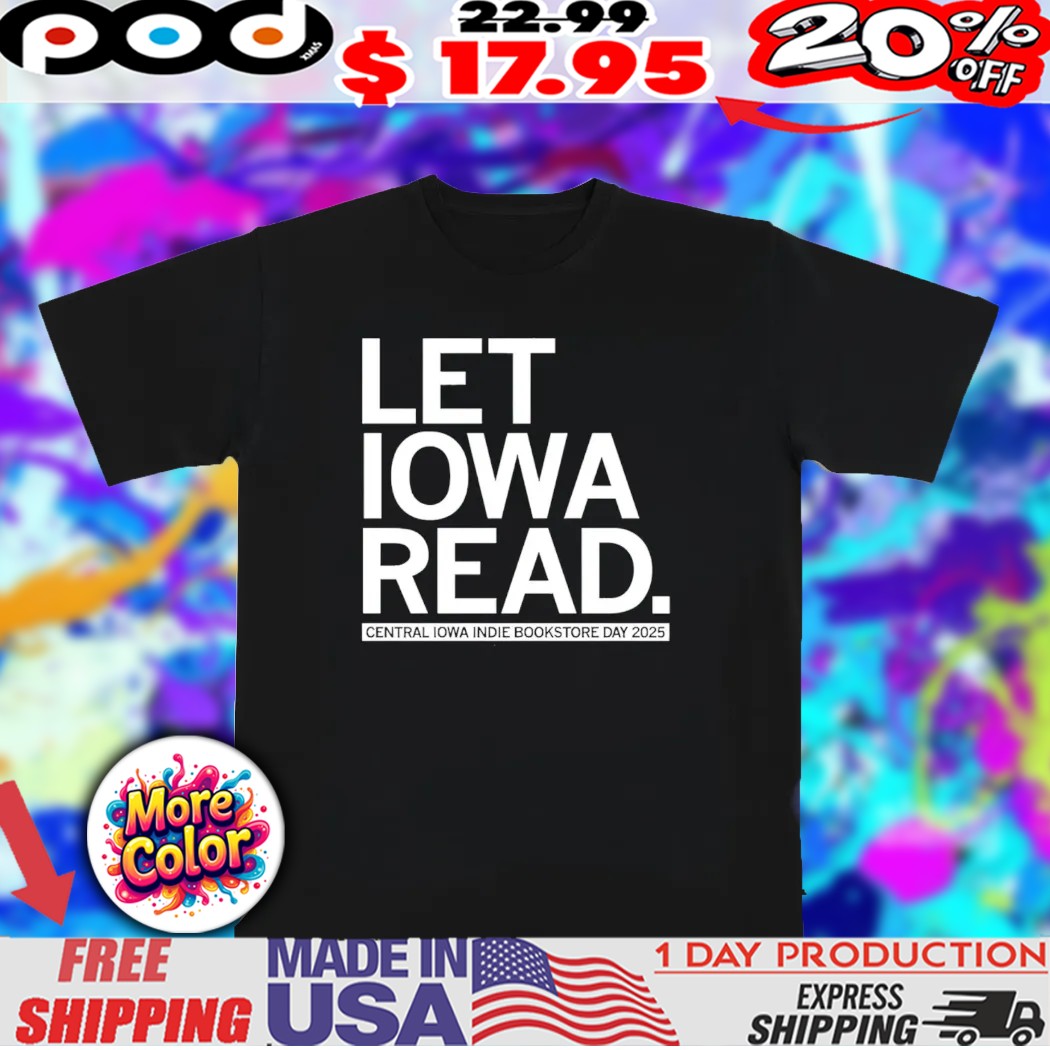 Let Iowa Read Celebrate Independent Bookstore Day 2025 shirt