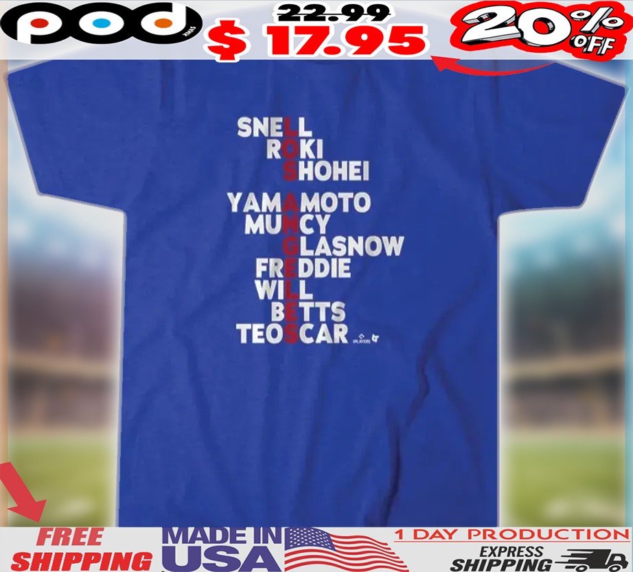 Los Angeles Dodgers Baseball Names Snell Roki Shohei Yamamoto Muncy Glasnow Freddie Will Betts Teoscar 2025 Shirt