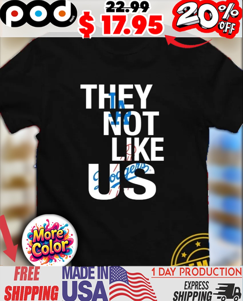 Los Angeles Dodgers they not like us logo shirt