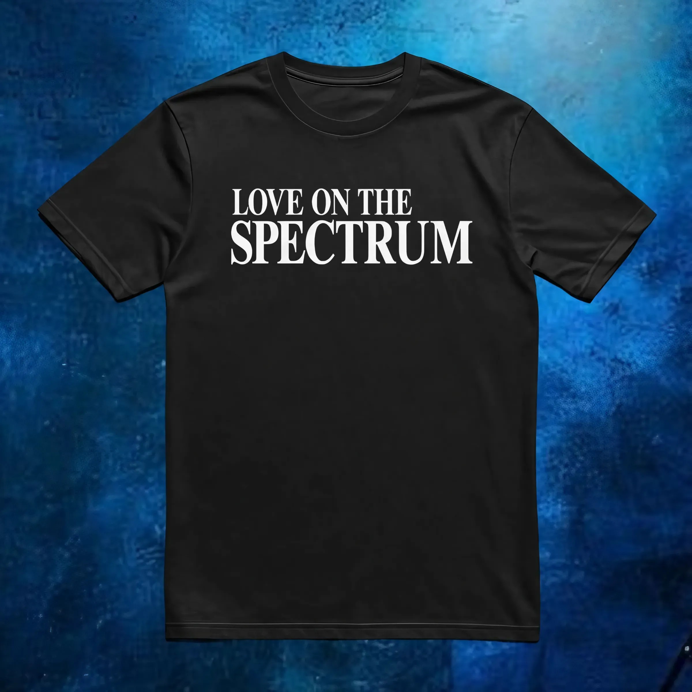 Love On The Spectrum Quote T Shirt 1 Love On The Spectrum Quote T Shirt