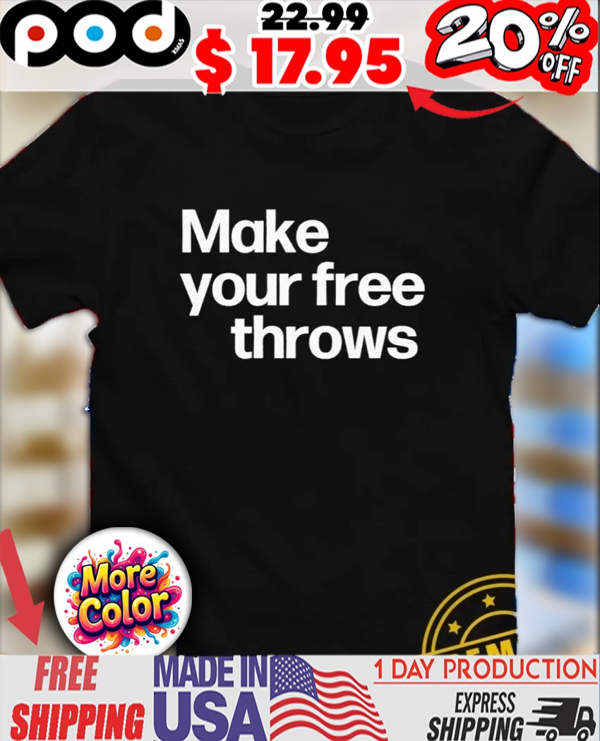 Make your free throws 2025 quote shirt