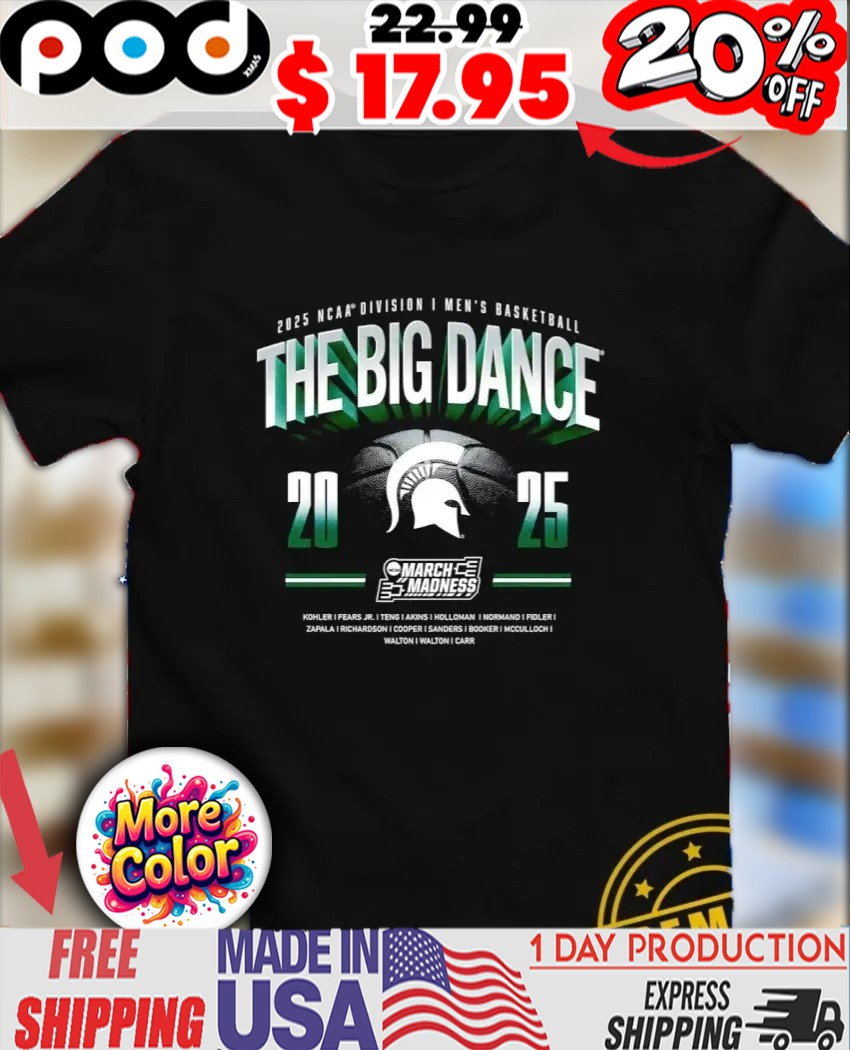 Michigan State Spartans The Big Dance 2025 NCAA Division I Men’s Basketball March Madness shirt