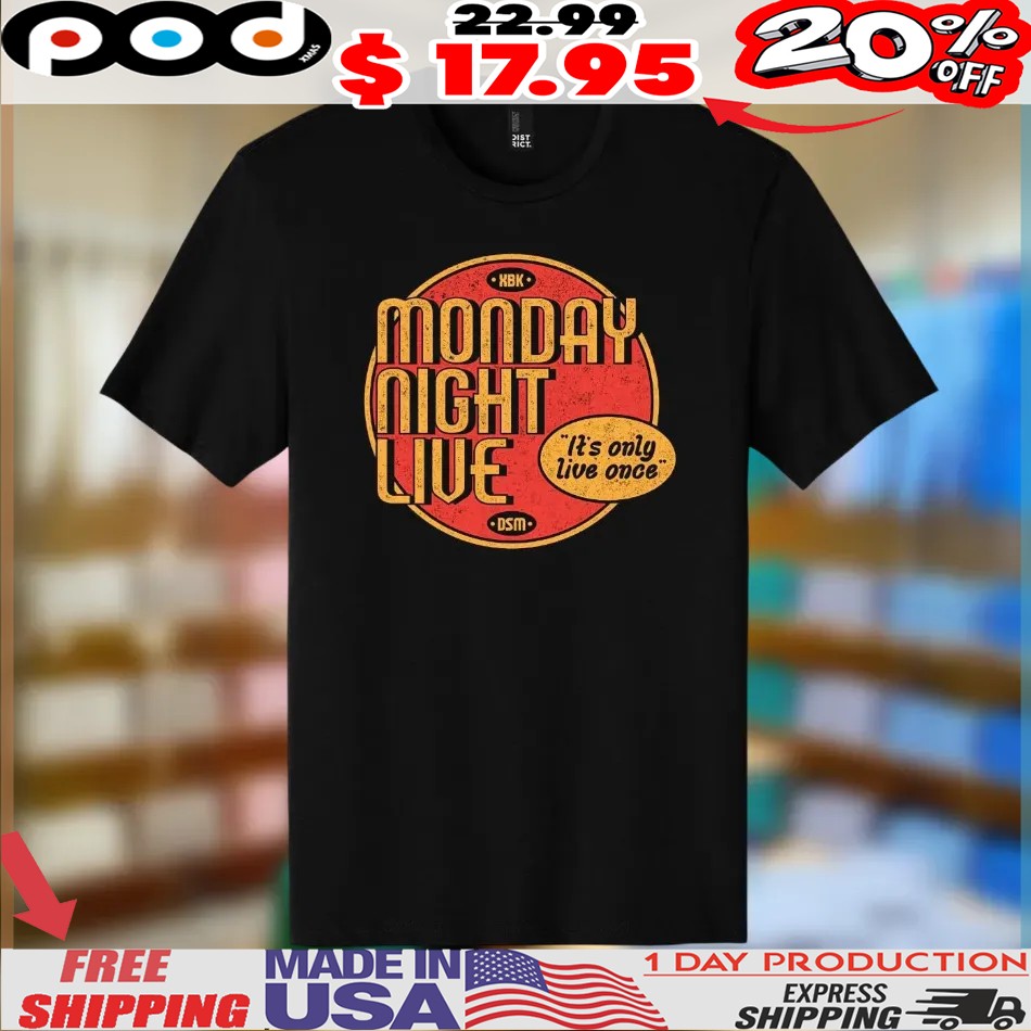 Monday Night Live It's Only Live Once Dsm Shirt