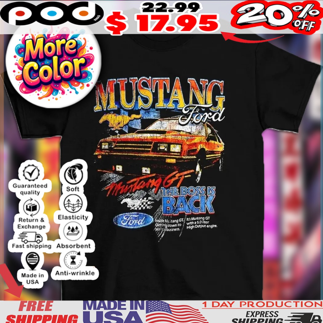 Mustang GT Ford the boss is back vintage shirt 1 Mustang GT Ford the boss is back vintage shirt