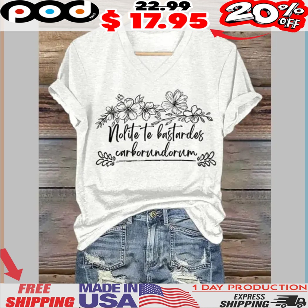 Nolite Te Bastardes Carborundorum Wildflower Shirt