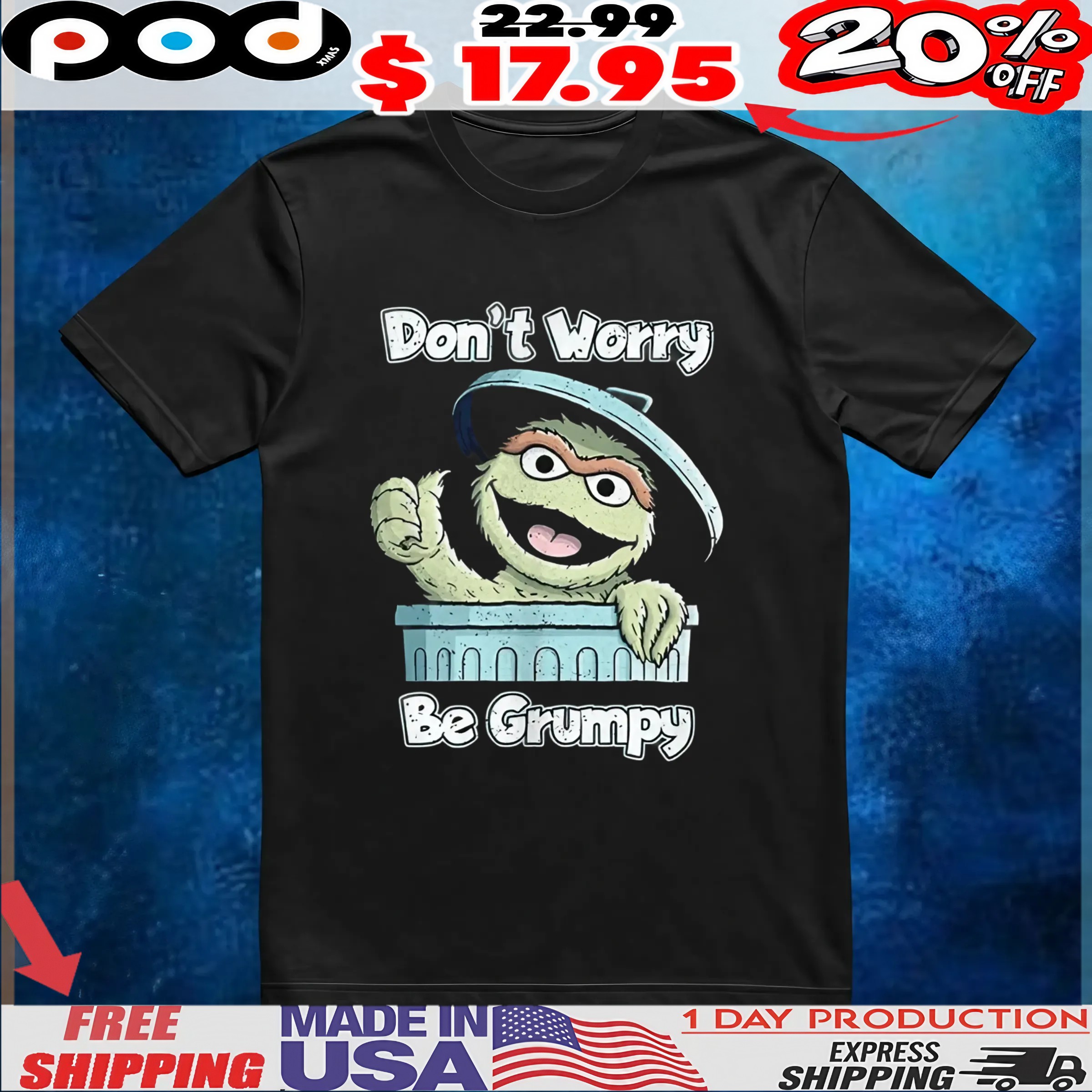 Oscar the Grouch don’t worry be grumpy funny t shirt 6 Oscar the Grouch don’t worry be grumpy funny t shirt
