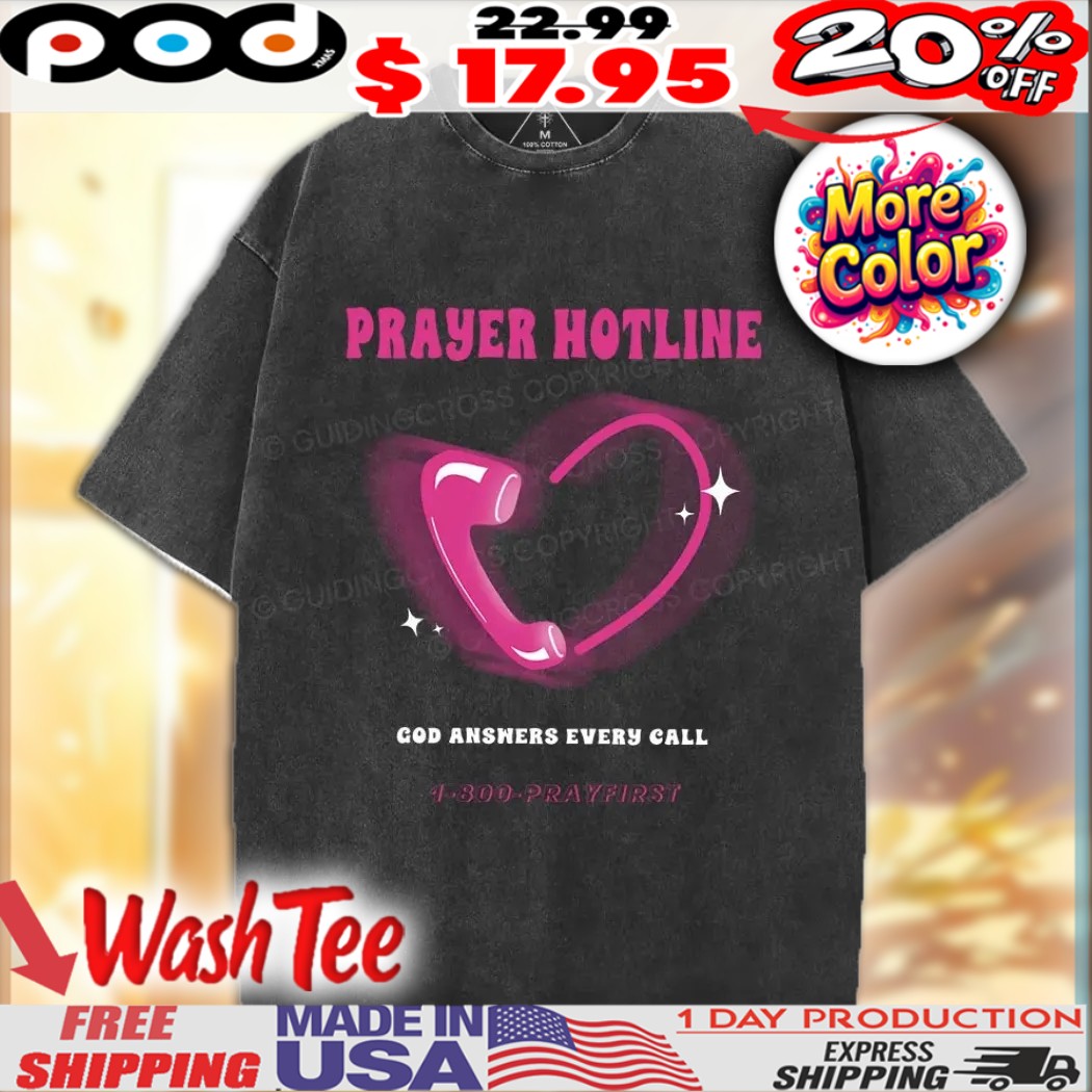 Prayer Hotline God Answers Every Call 4 300 Pray First Christian Shirt 1 Prayer Hotline God Answers Every Call 4 300 Pray First Christian Shirt