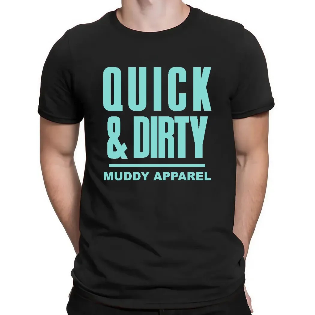 Quick And Dirty Muddy Apparel Shirt