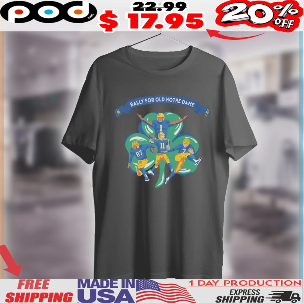 Rally For Old Notre Dame Football Clover Shirt 1 Rally For Old Notre Dame Football Clover Shirt