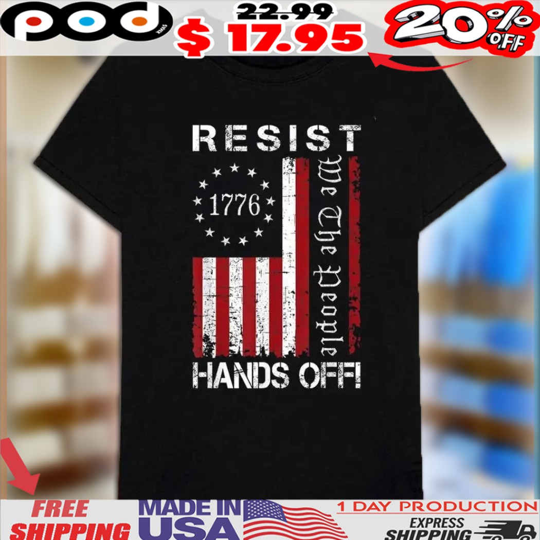 Resist Hands Off Protest We The People 1779 Flag Shirt