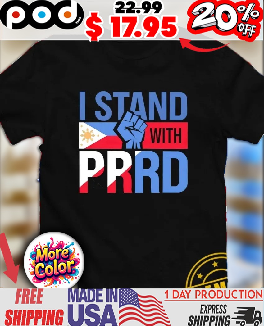 Rodrigo Duterte I stand with PRRD Philippines Support shirt