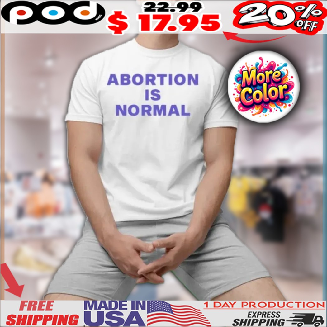Sander Sassen Abortion Is Normal Shirt