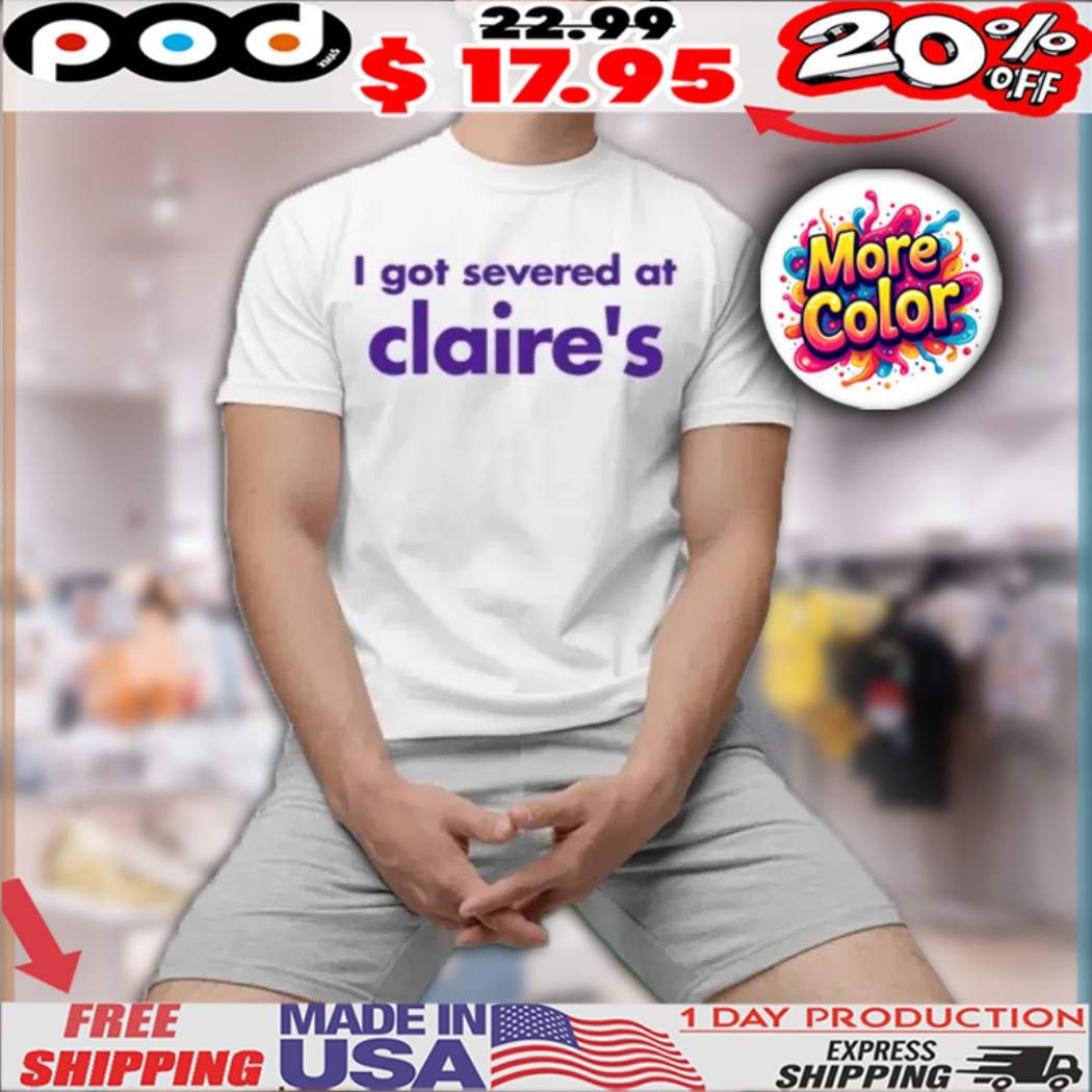 Severance I Got Severance At Claire's Shirt