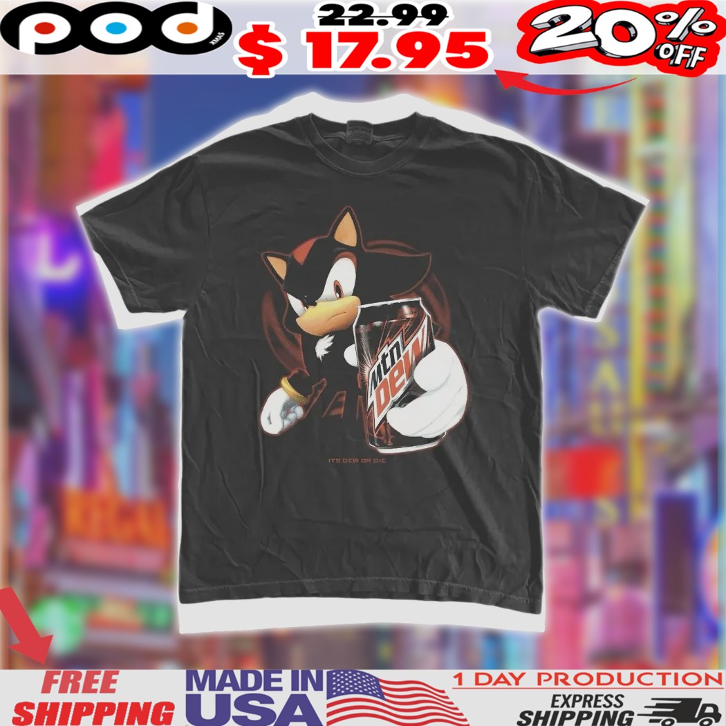Shadow the Hedgehog Mtn Dew It's Dew Or Die Shirt 1 Shadow the Hedgehog Mtn Dew It_s Dew Or Die Shirt