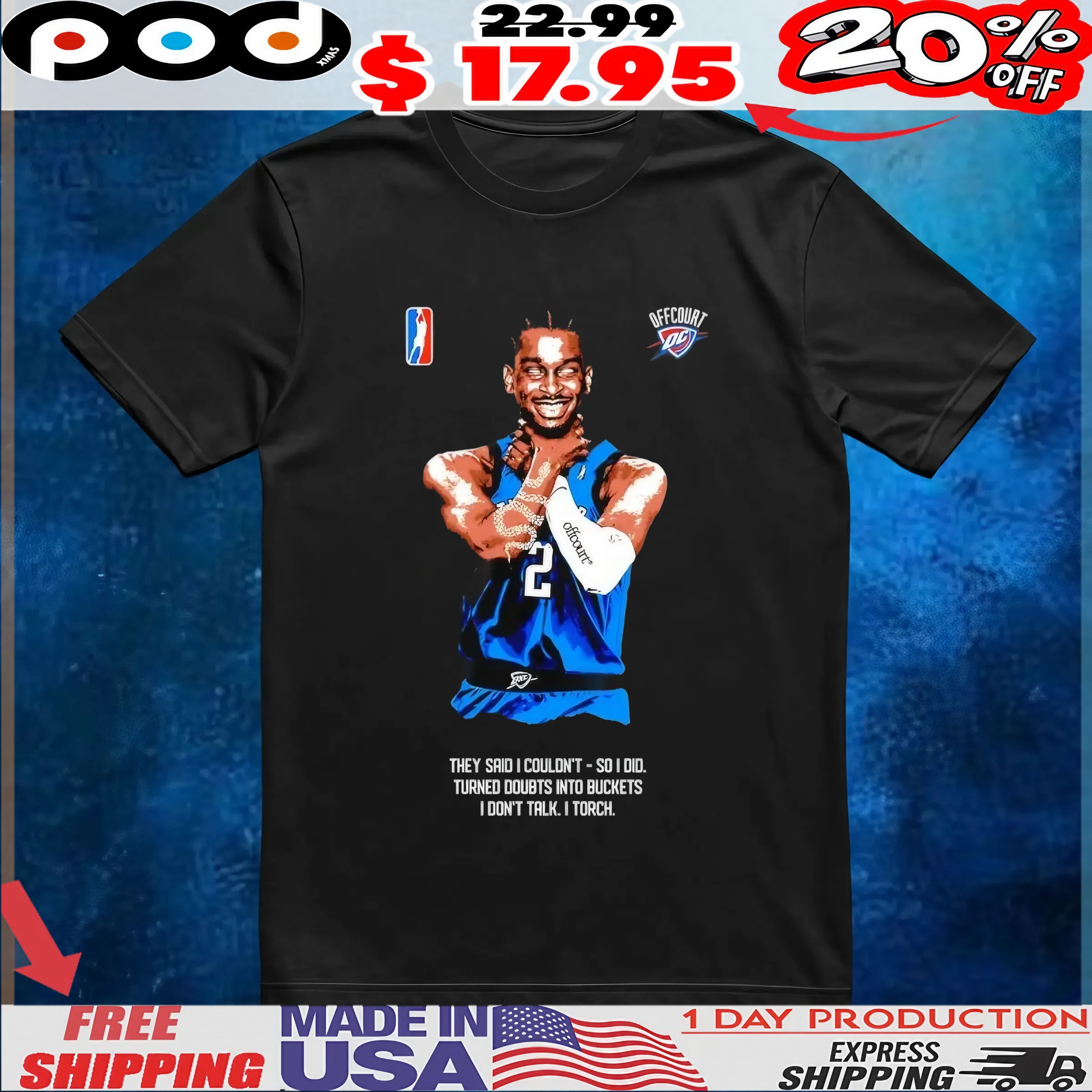 Shai Gilgeous-Alexander Choke they said I couldn’t so I did turned doubts into buckets I don’t talk I torch t shirt 6 Shai Gilgeous-Alexander Choke they said I couldn’t so I did turned doubts into buckets I don’t talk I torch t shirt