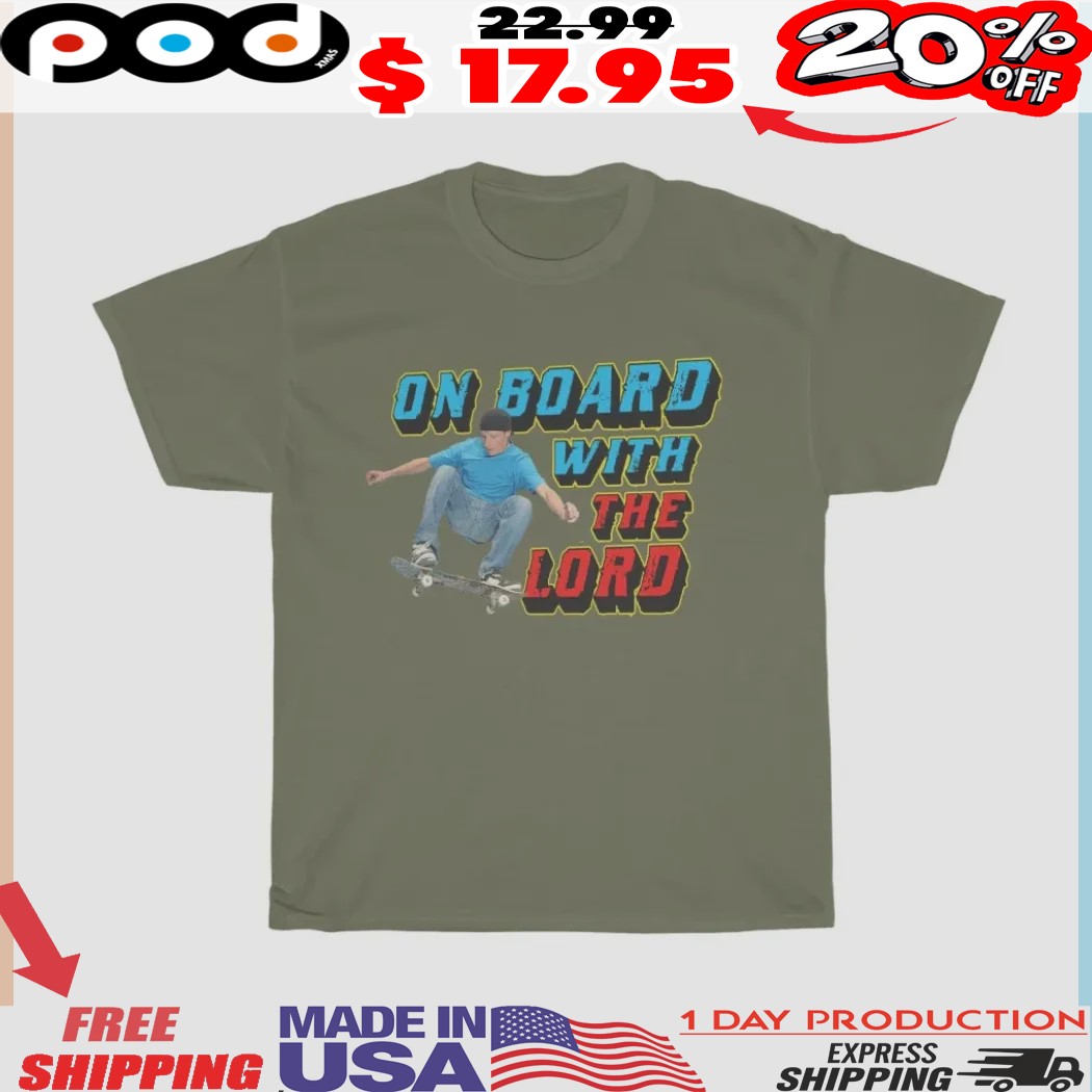 Skateboarding On Board With The Lord Shirt