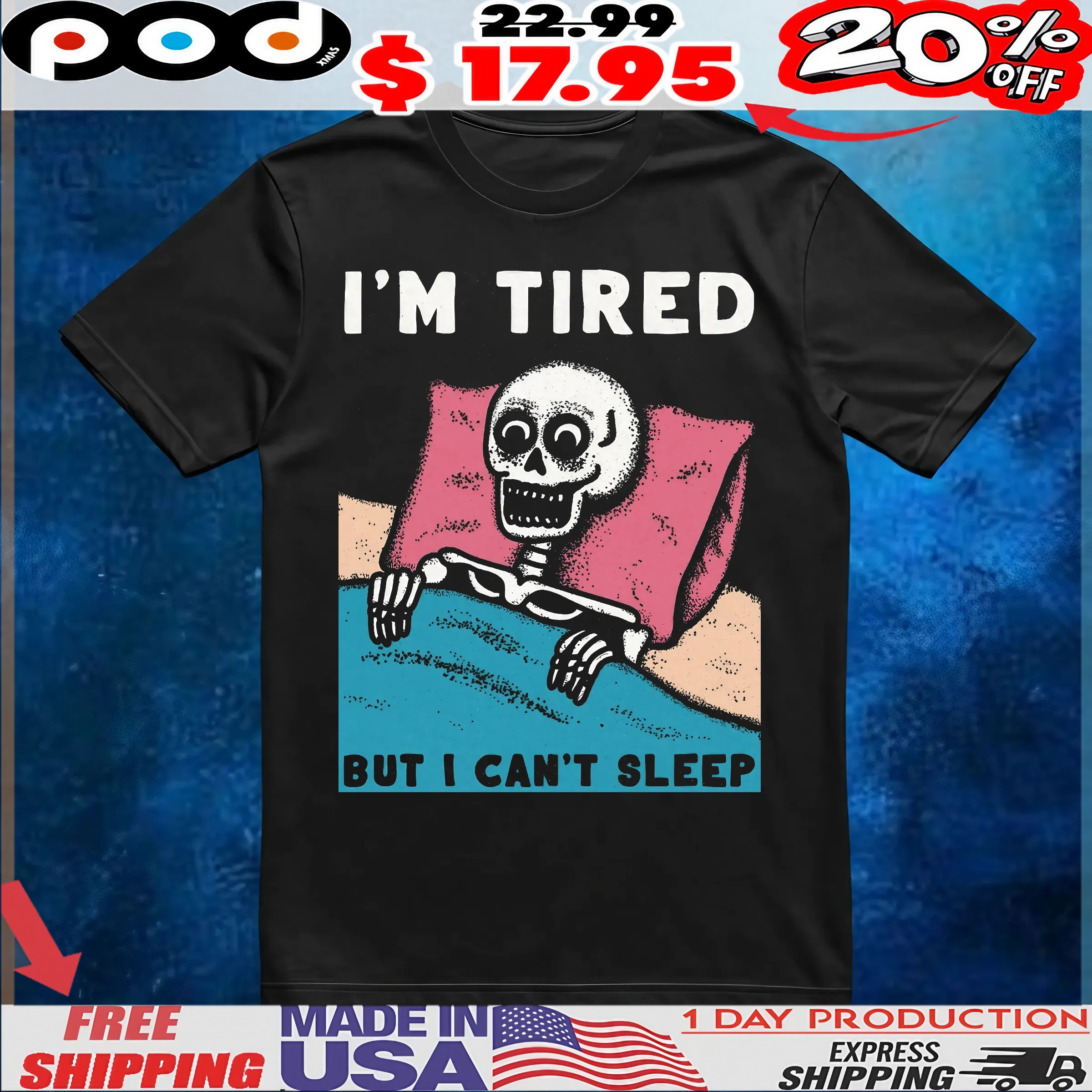 Skeleton I'm Tired But I Can't Sleep T Shirt 1 Skeleton I'm Tired But I Can't Sleep T Shirt