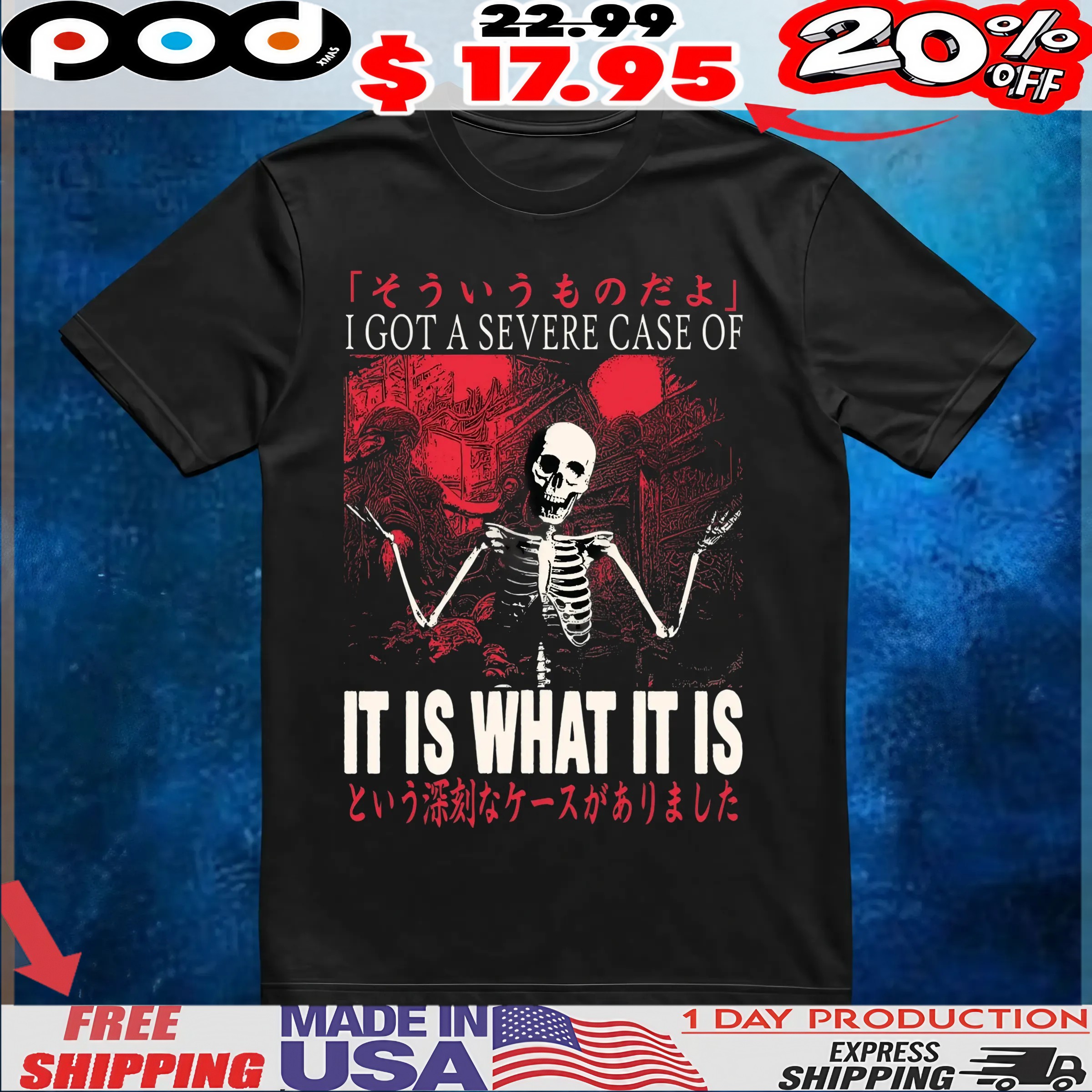 Skeleton I Got A Severe Case Of It Is What It Is T Shirt