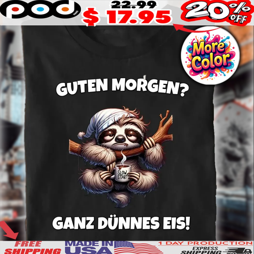 Sloth Guten Morgen Ganz Dünnes Eis Shirt