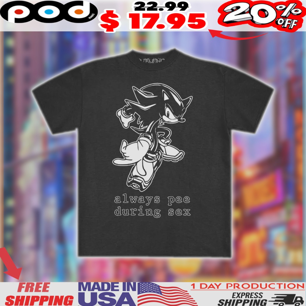 Sonic Always Pee During Sex Shirt