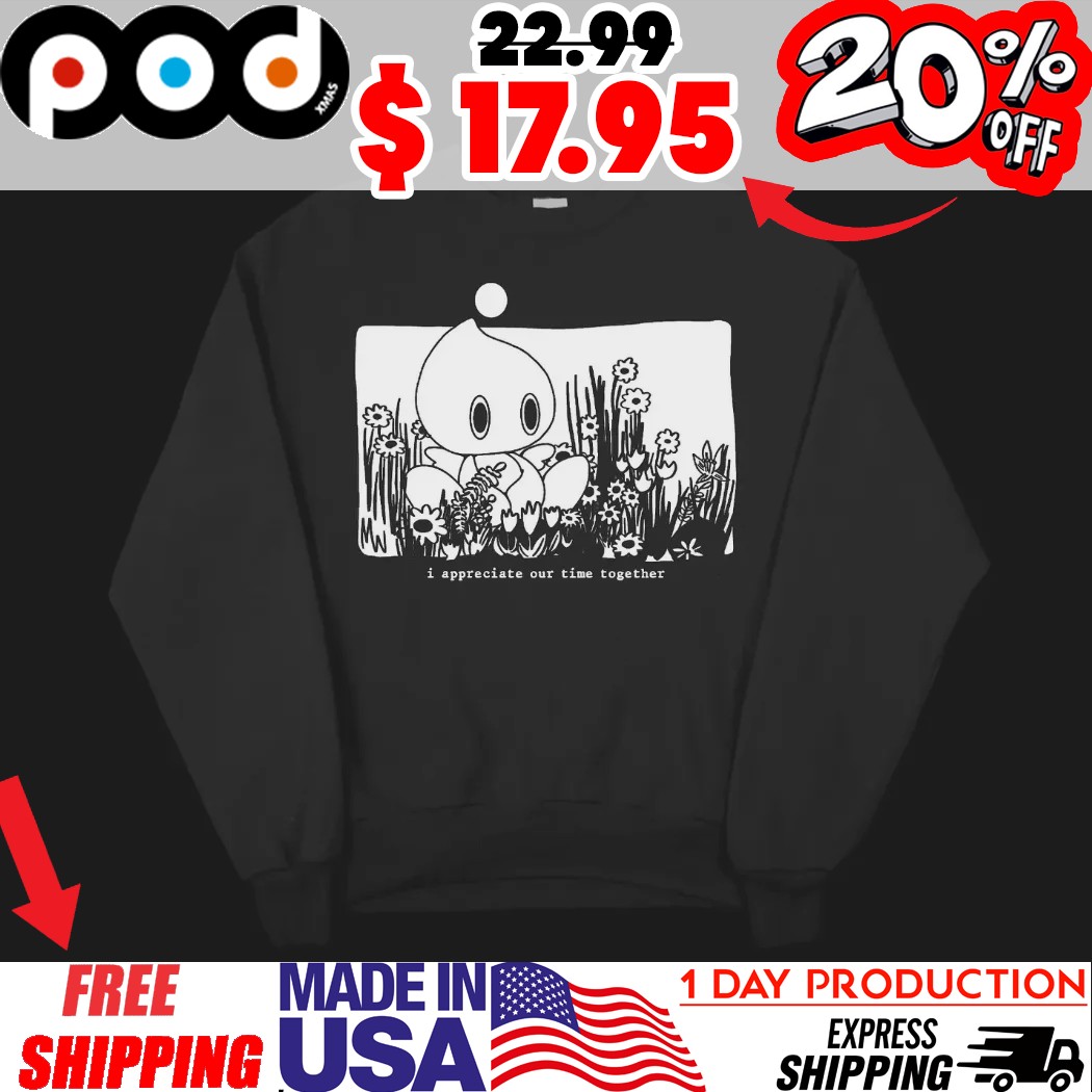 Sonic Chaos Garden I Appreciate Our Time Together Shirt
