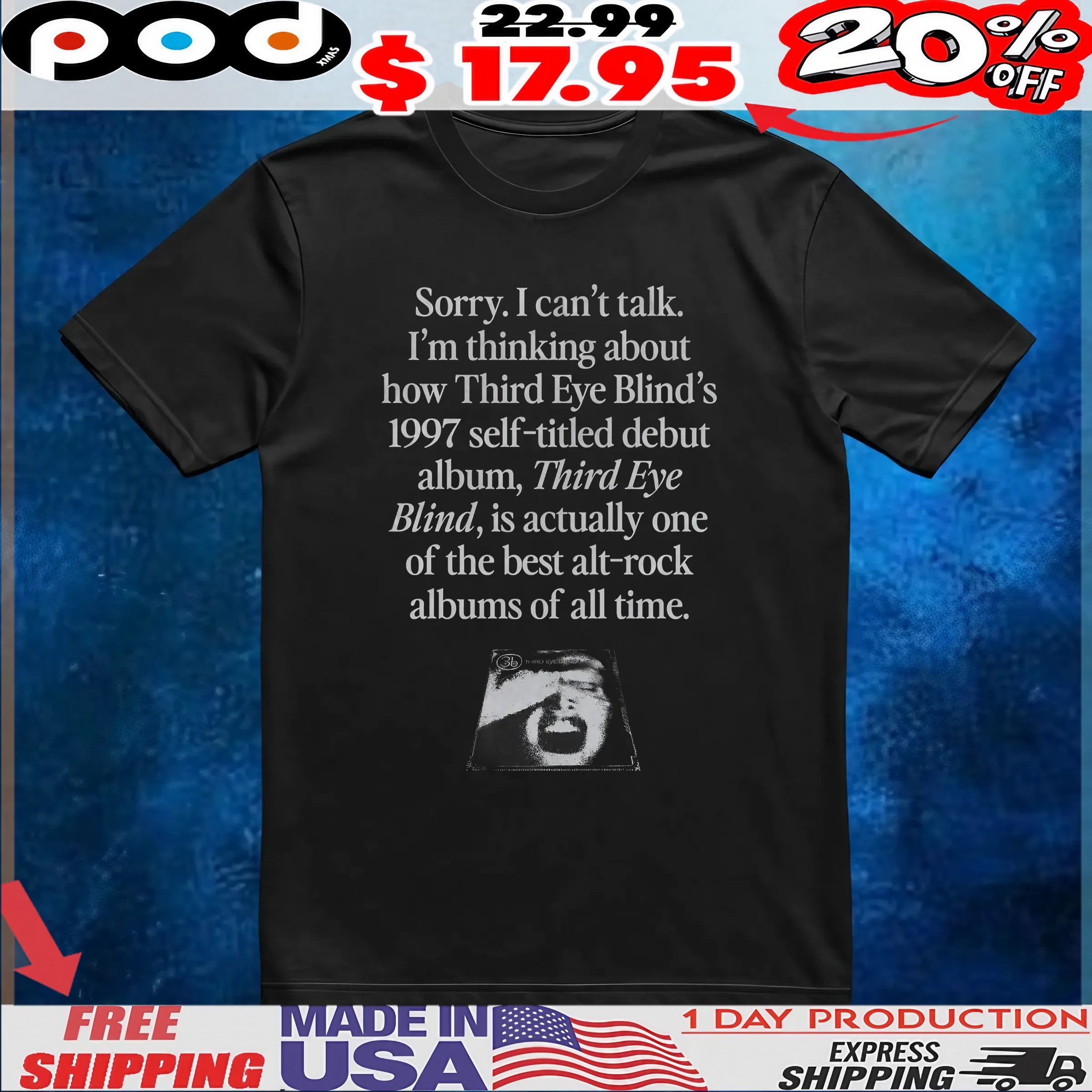 Sorry I Can't Talk I'm Thinking About How Third Eye Blind's 1997 Self-titled Debut Album, Third Eye Blind, Is Actually One Of The Best Alt-rock Albums Of All Time T Shirt 1 Sorry I Can't Talk I'm Thinking About How Third Eye Blind's 1997 Self-titled Debut Album, Third Eye Blind, Is Actually One Of The Best Alt-rock Albums Of All Time T Shirt
