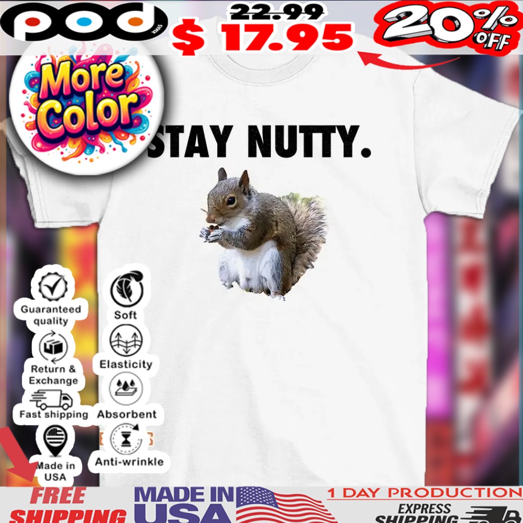 Squirrel stay nutty shirt