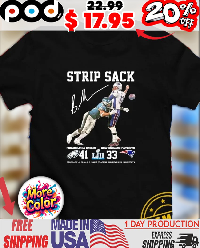 Strip Sack Brandon Graham Philadelphia Eagles 41-33 vs New England Patriots signature logo shirt 1 Strip Sack Brandon Graham Philadelphia Eagles 41-33 vs New England Patriots signature logo shirt