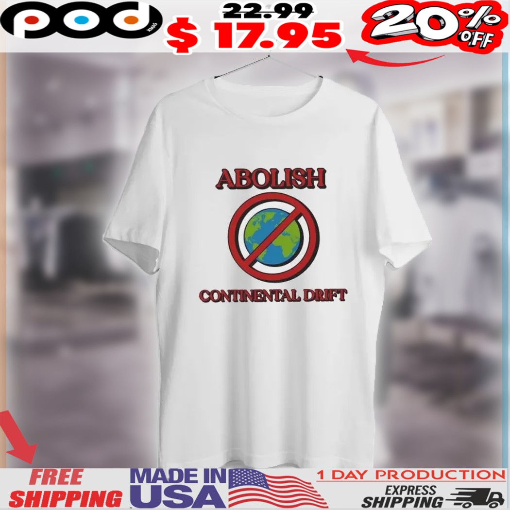 The Abolish Continental Drift Shirt