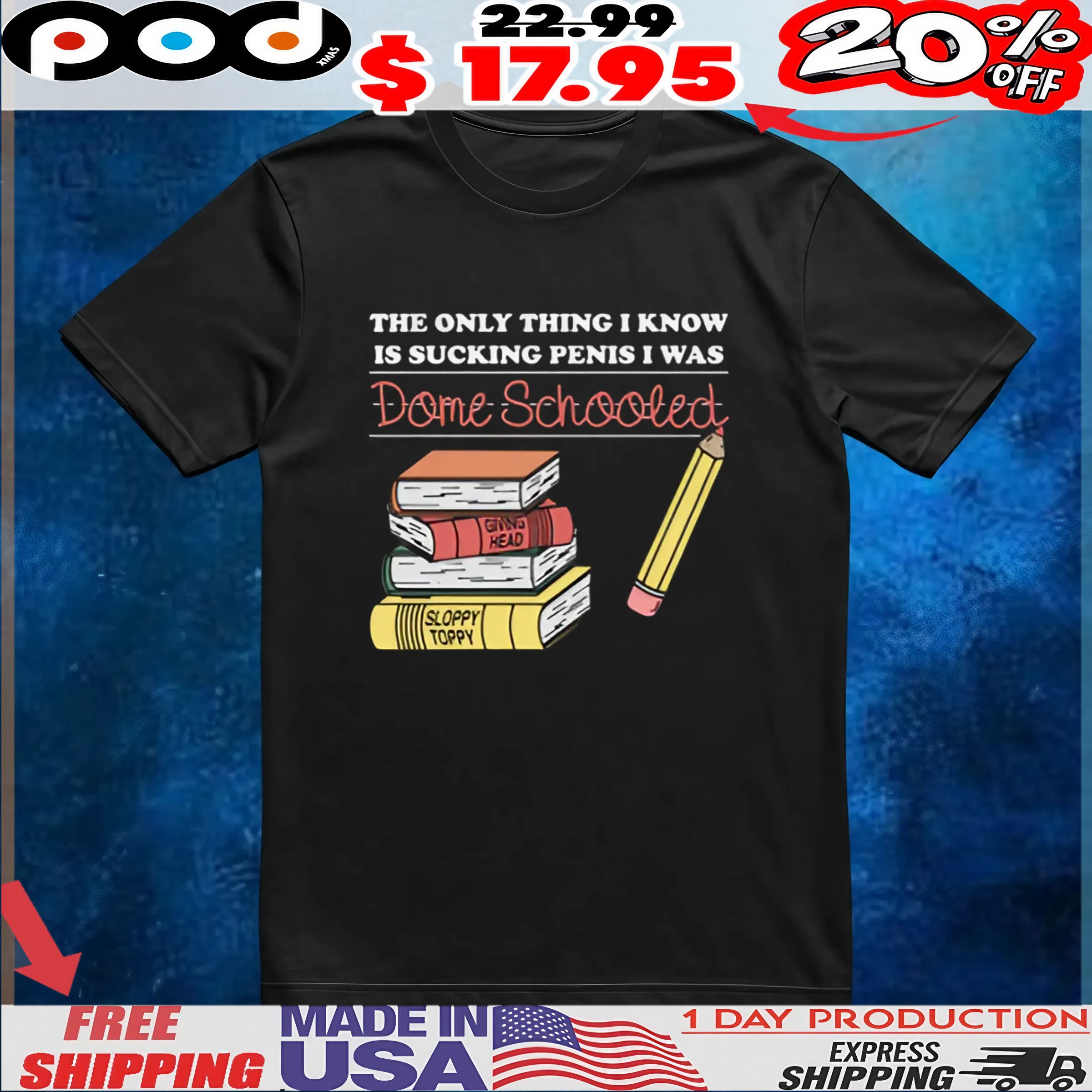 The Only Thing I Know Is Sucking Penis I Was Dome Schooled T Shirt 6 The Only Thing I Know Is Sucking Penis I Was Dome Schooled T Shirt